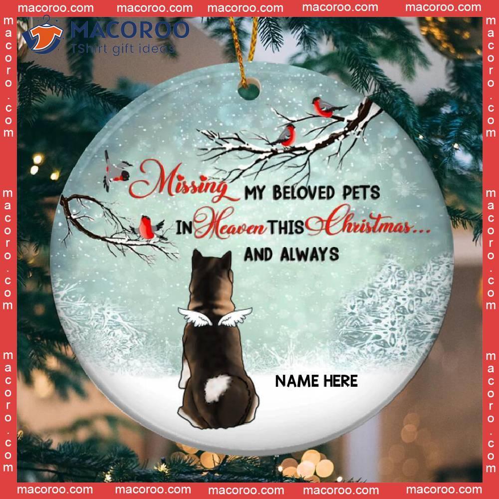 Miss My Beloved Pets In Heaven This Xmas Circle Ceramic Ornament, Personalized Dog Lovers Decorative Christmas Ornament
