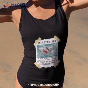 Missing Pet 27 Feet Long Weighs 1 Ton Answers To Mr Nibbles If Found Do Not Pet Or Make Fun Ofth Shirt