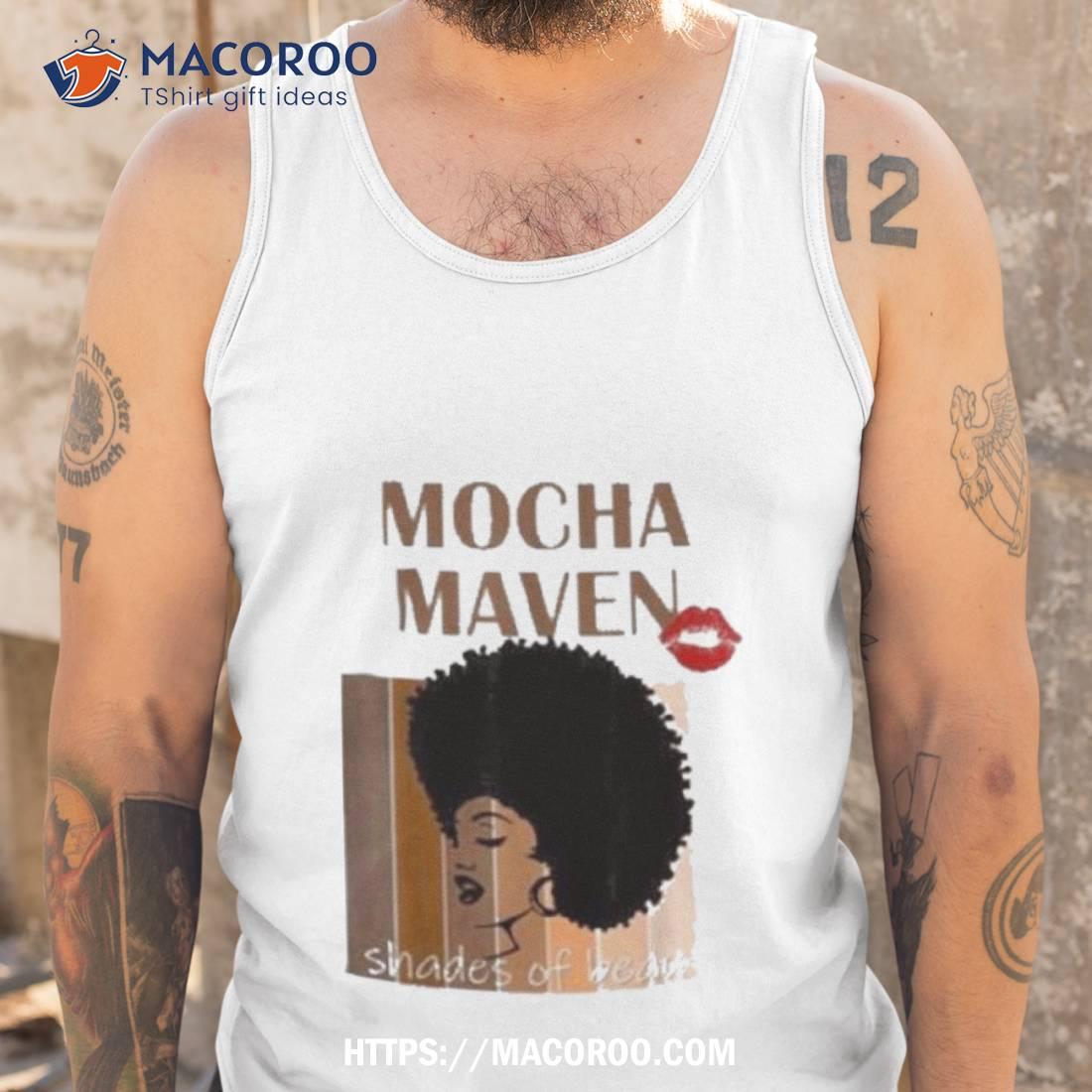 Mocha Maven Shades Of Beauty 2023 Shirt Mocha Maven Shades Of Beauty 2023 Shirt