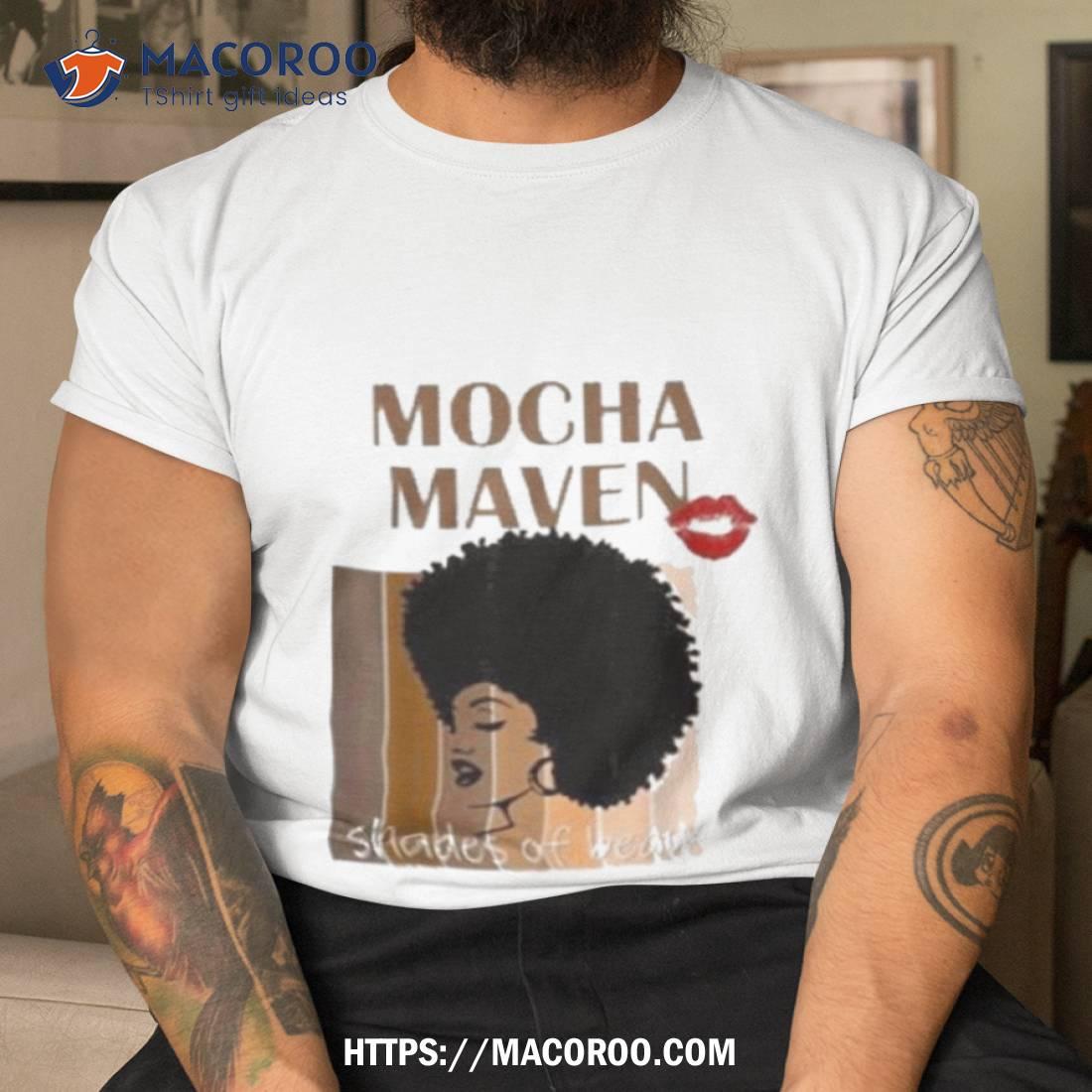 Mocha Maven Shades Of Beauty 2023 Shirt Mocha Maven Shades Of Beauty 2023 Shirt