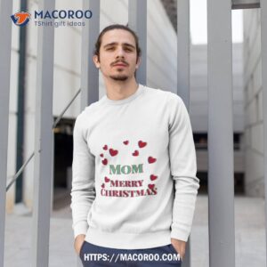 mom merry christmas festive greeting shirt great christmas gifts for mom sweatshirt 1