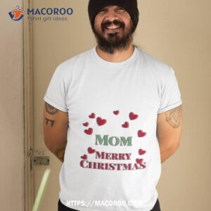mom merry christmas festive greeting shirt great christmas gifts for mom tshirt 2
