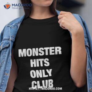 Monster Hits Only Club Shirt