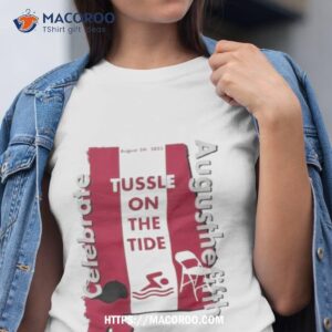 montgomery alabama tussle on the tide celebrate augusthefifth shirt tshirt