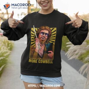 more cowbell retro meme shirt sweatshirt 1