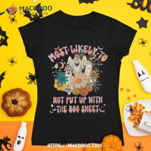 most likely to not put up with the boo sheet ghost halloween shirt skeleton masks tshirt 1
