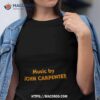 Music By John Carpenter Shirt