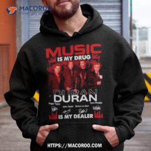 Music Is Drug Duran Is My Dealer Signatures Shirt
