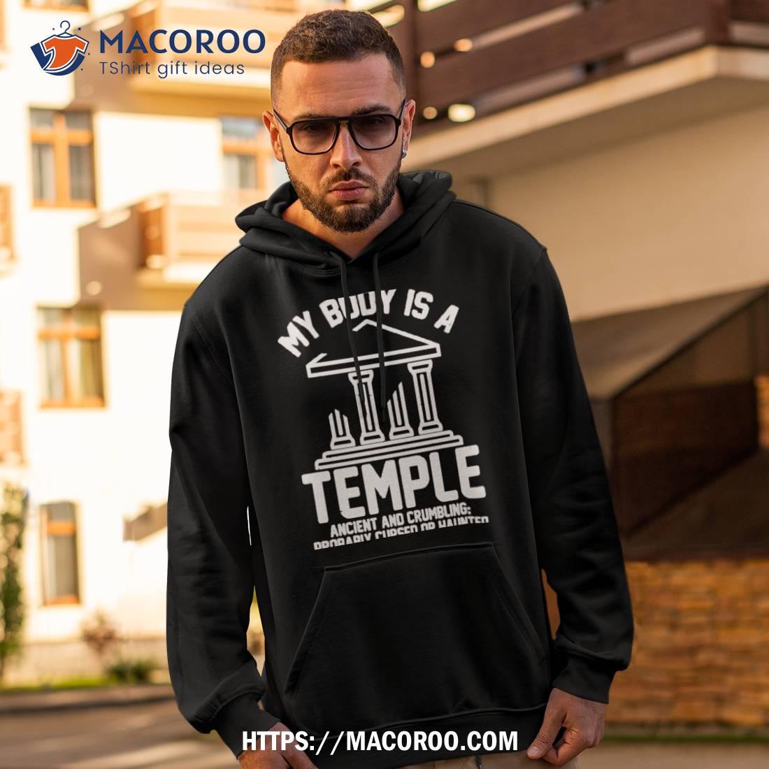 My Body Is A Temple Ancient Crumbling Probably Cursed Haunted Shirt My Body Is A Temple Ancient Crumbling Probably Cursed Haunted Shirt