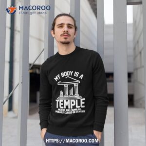 My Body Is A Temple Ancient Crumbling Probably Cursed Haunted Shirt 2 my body is a temple ancient crumbling probably cursed haunted shirt sweatshirt 1