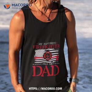 my favorite firefighter calls me dad american flag 2023 shirt tank top
