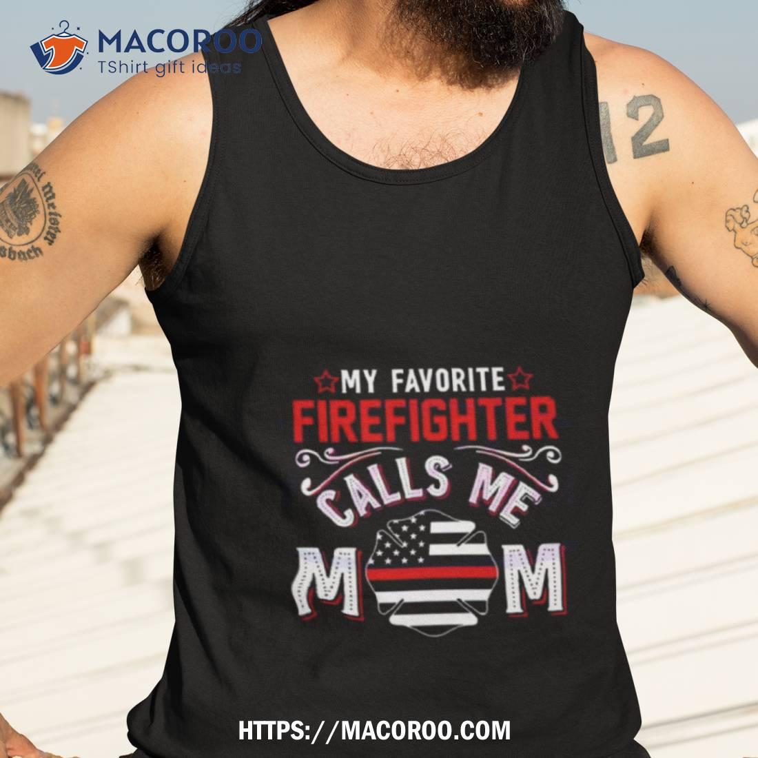 My Favorite Firefighter Calls Me Mom Usa Flag 2023 Shirt My Favorite Firefighter Calls Me Mom Usa Flag 2023 Shirt