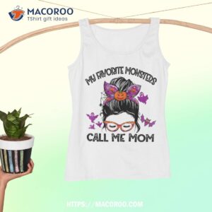 my favorite monsters call me mom messy bun happy halloween shirt halloween gift ideas for adults tank top