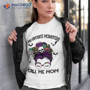 My Favorite Monsters Call Me Mom Messy Bun Happy Halloween Shirt, Spooky Gifts