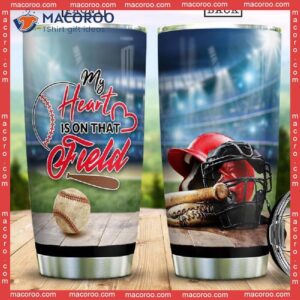 My Heart Is On That Field Gift For Baseball Stainless Steel Tumbler