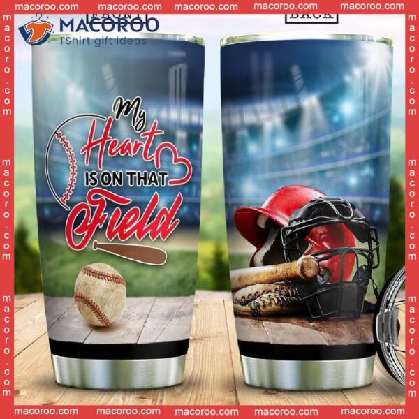 My Heart Is On That Field Gift For Baseball Stainless Steel Tumbler