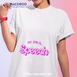 My Job Is Speech Shirt