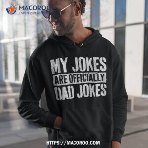 my jokes are officially dad shirt father s day fathers day gifts online hoodie 1
