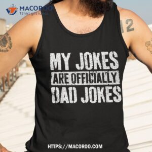 my jokes are officially dad shirt father s day fathers day gifts online tank top 3