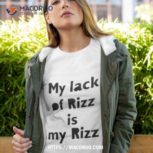 My Lack Of Rizz Is My Rizz 2023 Shirt