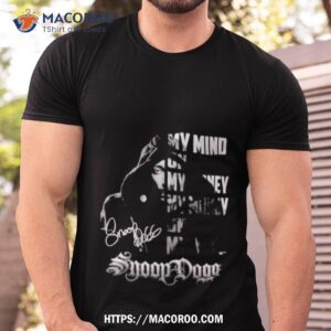 My Mind On My Money My Money On My Mind Snoop Dogg Shirt