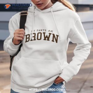 my pants are brown college university style logo shirt hoodie 3