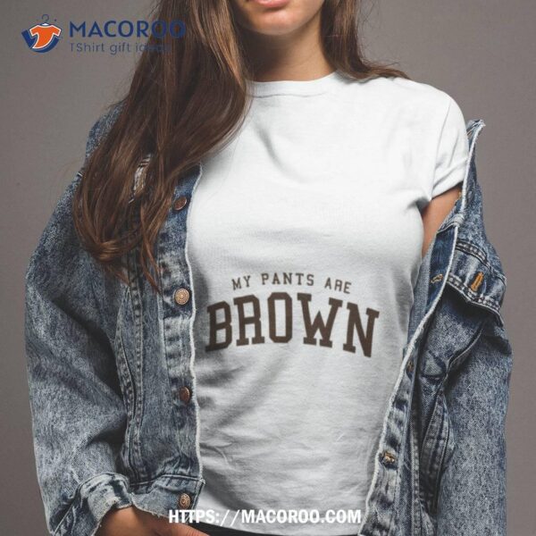 My Pants Are Brown College University Style Logo Shirt