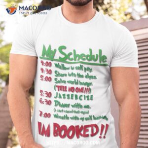 My Schedule Shirt, Grinch Shirt