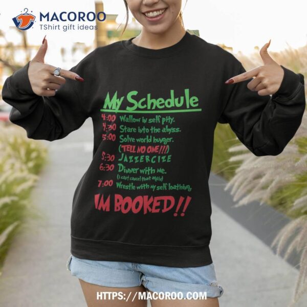 My Schedule Wouldn_t Allow It! Shirt, Grinch Sweater