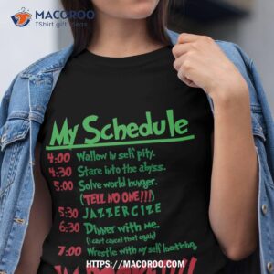 My Schedule Wouldn_t Allow It! Shirt, Grinch Sweater