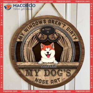My Windows Aren’t Dirty, Dog’s Nose Art, Dog Sign With Curtain, Personalized Wooden Signs