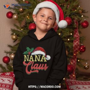 nana claus santa chistmas season shirt santa claus hoodie