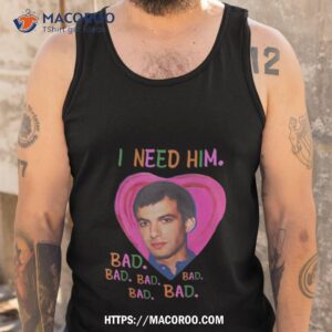 nathan fielder i need him bad bad bad girl shirt tank top