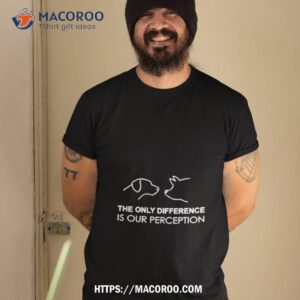 Nathantoseehere The Only Difference Is Our Perception Shirt