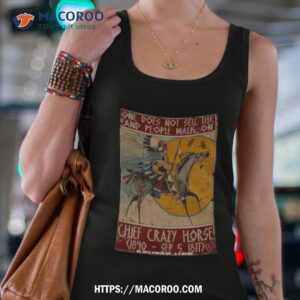 native american one does not sell the land people walk on chief crazy horse poster shirt tank top 4
