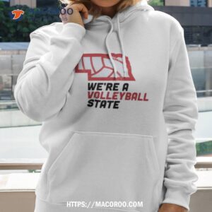 Nebraska We’re A Volleyball State Shirt 1 nebraska we re a volleyball state shirt hoodie