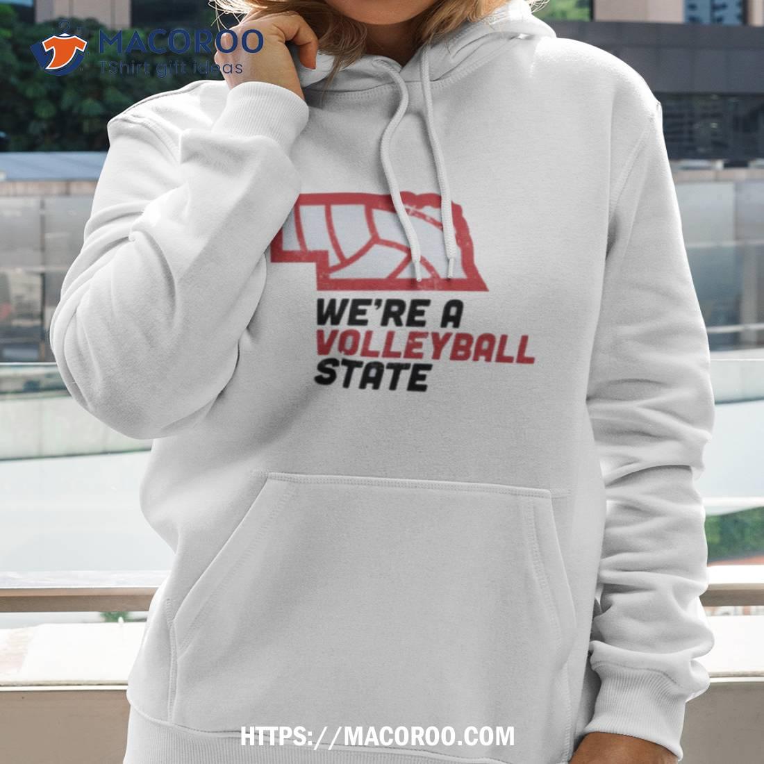 Nebraska We’re A Volleyball State Shirt Nebraska We’re A Volleyball State Shirt
