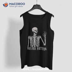 never better skeleton funny skull halloween shirts for shirt sugar skull pumpkin tank top