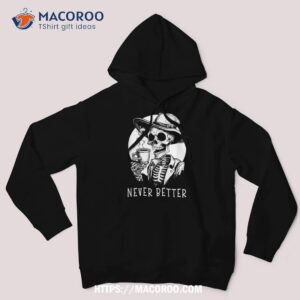 never better skeleton skull funny halloween costume wo shirt halloween skull hoodie