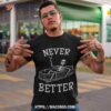 Never Better Skull Skeleton Is In The Coffin Halloween Shirt, Halloween Skull