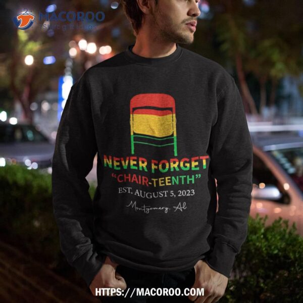 Never Forget Chair Teenth Montgomery Al Est. August 5 2023 Shirt, Simple Father’s Day Gift Ideas