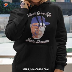 Never Give Up Your Dream 2023 Shirt