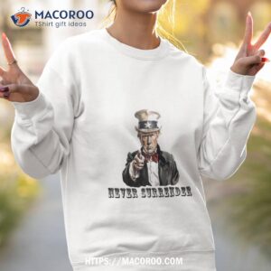 never surrender trump mugshot art design shirt sweatshirt 2