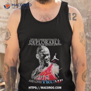 never underestimate a deplorable who is a fan of michael jordan and loves trumps us signatures shirt tank top