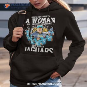 never underestimate a woman who understands football and loves jaguars shirt hoodie 3
