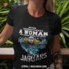 Never Underestimate A Woman Who Understands Football And Loves Jaguars Shirt