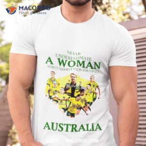never underestimate a woman who understands football australia signatures shirt tshirt