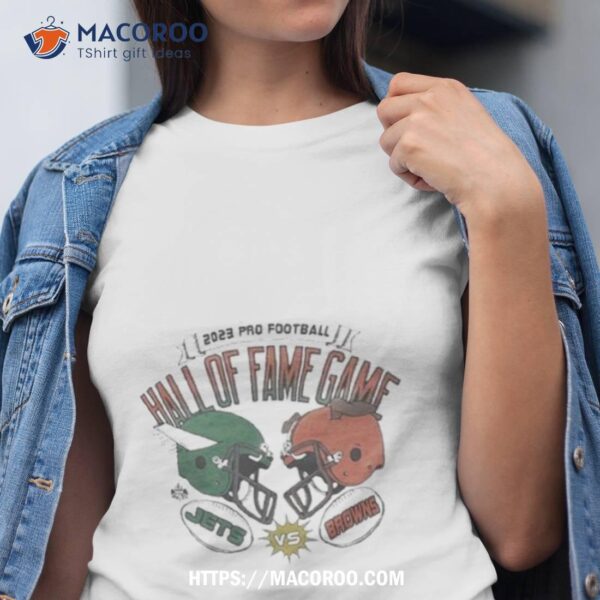 New York Jets Vs Cleveland Browns 2023 Pro Football Hall Of Fame Game Shirt