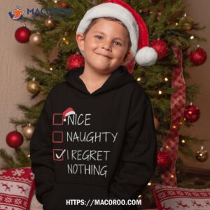 nice naughty i regret nothing christmas list for santa claus shirt the santa clauses hoodie