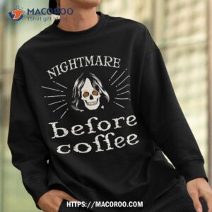nightmare before coffee skeleton halloween spooky season shirt skeleton head sweatshirt
